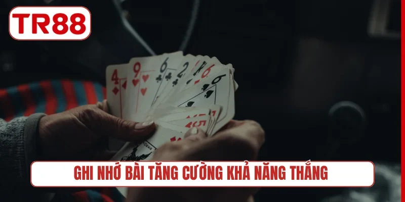 Ghi nhớ bài tăng cường khả năng thắng