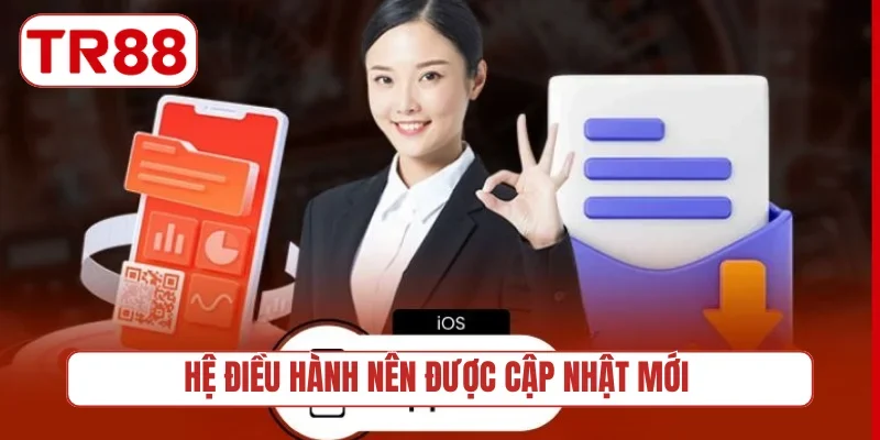 Hệ điều hành nên được cập nhật mới
